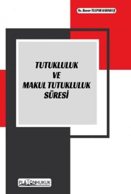 Tutukluluk ve Makul Tutukluluk Süresi - 1