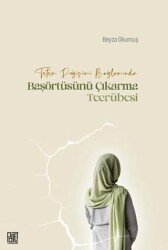 Tutum Değişimi Bağlamında Başörtüsünü Çıkarma Tecrübesi - Palet Yayınları