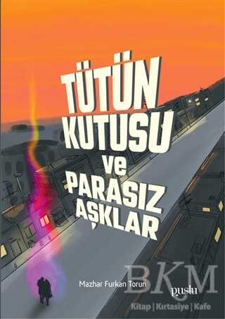 Tütün Kutusu ve Parasız Aşklar - Puslu Yayıncılık
