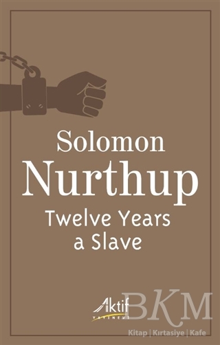 Twelve Years a Slave - Aktif Yayınevi