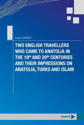 Two English Travellers Who Came to Anatolia in The 19th and 20th Centuries and Their Impressions on - 1