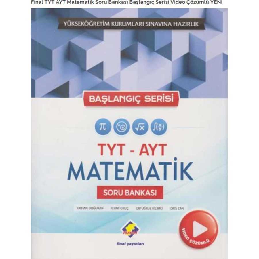 Final Yayınları Başlangıç Serisi TYT - AYT Video Çözümlü Matematik Soru Bankası
