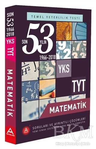 A Yayınları YKS TYT Matematik Son 53 Yılın Soruları ve Ayrıntılı Çözümleri 1966-2018