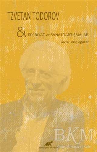 Tzvetan Todorov - Edebiyat ve Sanat Tartışmaları - Paradigma Akademi Yayınları