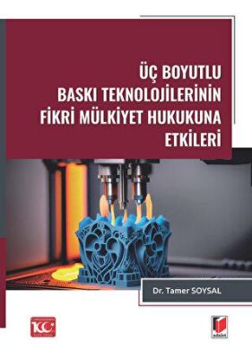 Üç Boyutlu Baskı Teknolojilerinin Fikri Mülkiyet Hukukuna Etkileri - 1