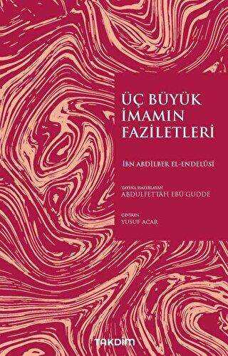 Üç Büyük İmamın Faziletleri - Takdim