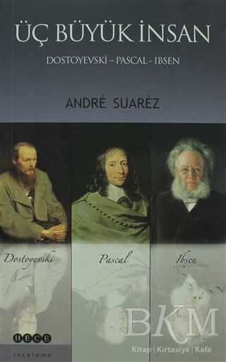 Üç Büyük İnsan: Dostoyevski - Pascal - Ibsen