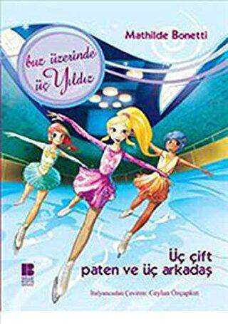 Üç Çift Paten Ve Üç Arkadaş - Bilge Kültür Sanat