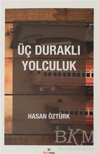 Üç Duraklı Yolculuk - Önce Kitap