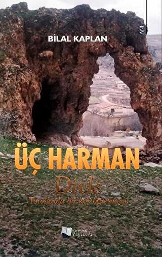 Üç Harman - Divle Toroslarında Bir Köy Öğretmeni - 1