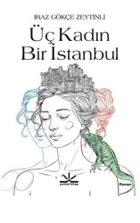 Üç Kadın Bir İstanbul - Potkal Kitap Yayınları