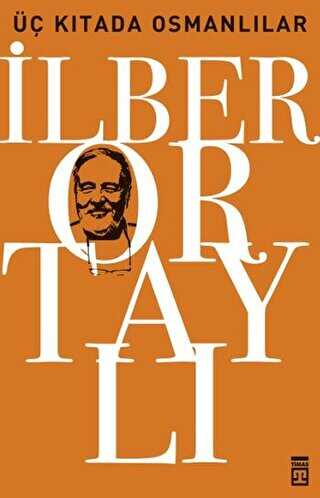 Üç Kıtada Osmanlılar - Timaş Tarih