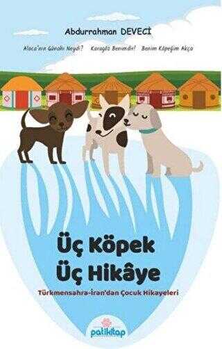 Üç Köpek Üç Hikaye - Patikitap
