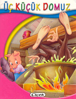 Üç Küçük Domuz - Minik Kitaplar Dizisi - Çiçek Yayıncılık