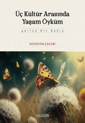 Üç Kültür Arasında Yaşam Öyküm - Yüzleşme Yayınları