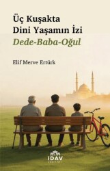 Üç Kuşakta Dini Yaşamın İzi - İDAV Yayınları