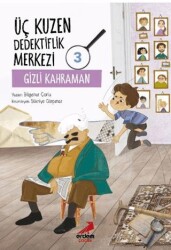 Üç Kuzen Dedektiflik Merkezi 3 - Gizli Kahraman - Erdem Çocuk