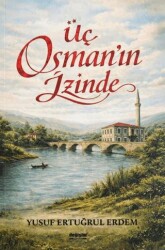 Üç Osman`ın İzinde - Değişim Yayınları