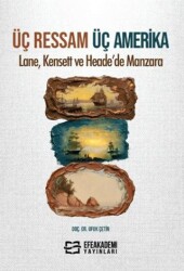 Üç Ressam Üç Amerika: Lane, Kensett ve Heade’de Manzara - Efe Akademi Yayınları