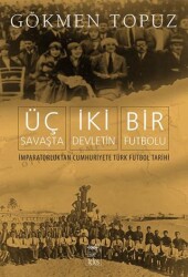 Üç Savaşta İki Devletin Bir Futbolu - Telos Yayıncılık