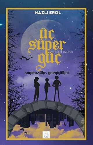 Üç Süper Güç - Zamansız Ülke Gecenin Ülkesi - Mahlas Çocuk Yayınları