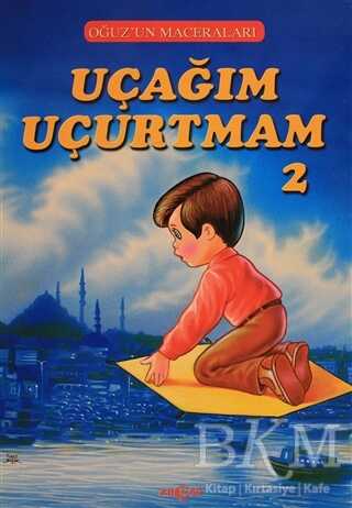 Uçağım Uçurtmam 2 - Oğuz`un Maceraları - Akçağ Yayınları