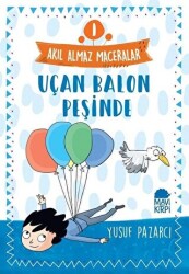 Uçan Balon Peşinde - Akıl Almaz Maceralar 1 - Mavi Kirpi Yayınları