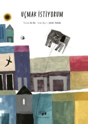 Uçmak İstiyorum - Bilim ve Sanat Yayınları