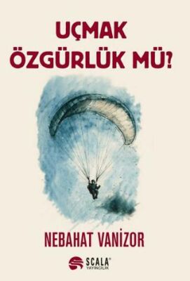 Uçmak Özgürlük Mü? - 1