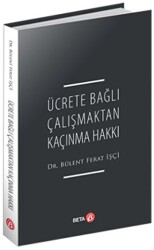 Ücrete Bağlı Çalışmaktan Kaçınma Hakkı - Beta Yayınevi