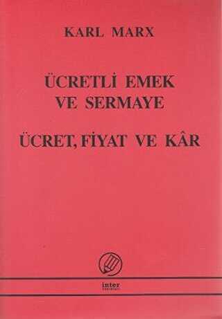 Ücretli Emek ve Sermaye - Ücret, Fiyat ve Kar - İnter Yayınları