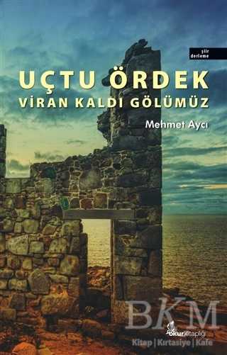 Uçtu Ördek Viran Kaldı Gölümüz - Okur Kitaplığı