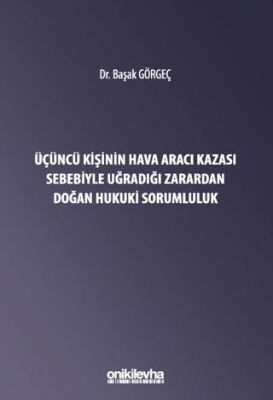 Üçüncü Kişinin Hava Aracı Kazası Sebebiyle Uğradığı Zarardan Doğan Sorumluluk - 1