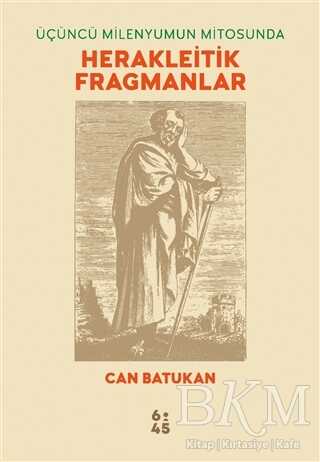 Üçüncü Milenyumun Mitosunda Herakleitik Fragmanlar - Altıkırkbeş Yayınları