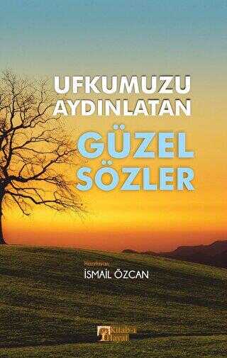 Ufkumuzu Aydınlatan Güzel Sözler - Kitab-ı Hayat