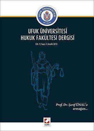 Ufuk Üniversitesi Hukuk Fakültesi Dergisi Cilt:1 - Sayı:2 Aralık 2013