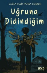 Uğruna Didindiğim - Gece Kitaplığı