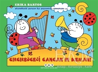 Uğurböceği Sevecen İle Salyangoz Tomurcuk 34: Cırcırböceği Cancan’ın Kemanı - Yapı Kredi Yayınları