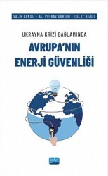 Ukrayna Krizi Bağlamında Avrupa’nın Enerji Güvenliği - Nobel Akademik Yayıncılık