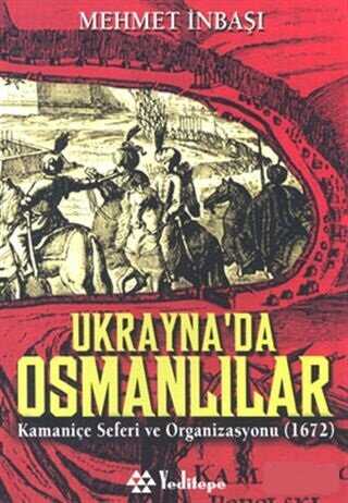Ukrayna’da Osmanlılar Kamaniçe Seferi ve Organizasyonu 1672