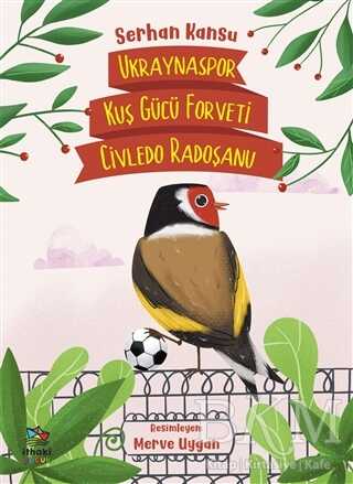 Ukraynaspor Kuş Gücü Forveti Civledo Radoşanu - İthaki Çocuk Yayınları