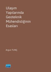 Ulaşım Yapılarında Geoteknik Mühendisliğinin Esasları - Nobel Akademik Yayıncılık