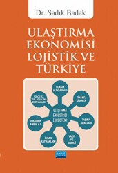 Ulaştırma Ekonomisi Lojistik ve Türkiye - Nobel Akademik Yayıncılık