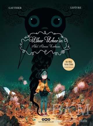 Ülker Ürker`in Akıl Almaz Korkusu - Yapı Kredi Yayınları