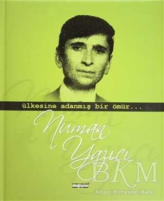Ülkesine Adanmış Bir Ömür Numan Yazıcı - Değişim Yayınları