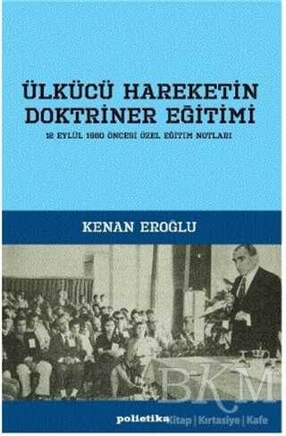 Ülkücü Hareketin Doktriner Eğitimi - Polietika Yayınları