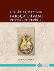 Ulu Arif Çelebi`nin Farsça Divanı ve Türkçe Çevirisi - Atatürk Kültür Merkezi Yayınları