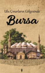 Ulu Çınarların Gölgesinde Bursa - Cibali Kültür Sanat (CKS) Yayınları