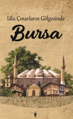 Ulu Çınarların Gölgesinde Bursa - 1