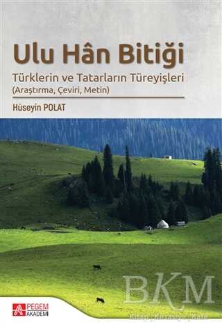 Ulu Han Bitiği - Türklerin ve Tatarların Türeyişleri - Pegem Akademi Yayıncılık